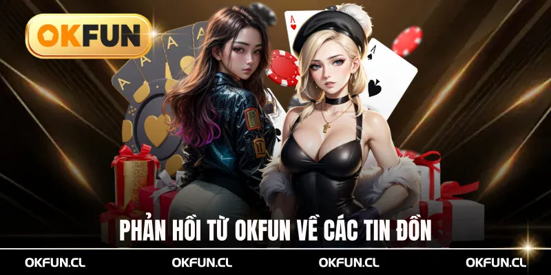 Phản hồi từ okfun về các tin đồn 