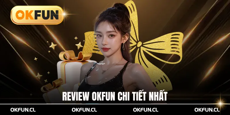 Review OKFUN cung cấp góc nhìn chi tiết về độ uy tín, chất lượng dịch vụ và trải nghiệm người chơi. Đọc ngay để hiểu toàn diện nền tảng trước khi tham gia.