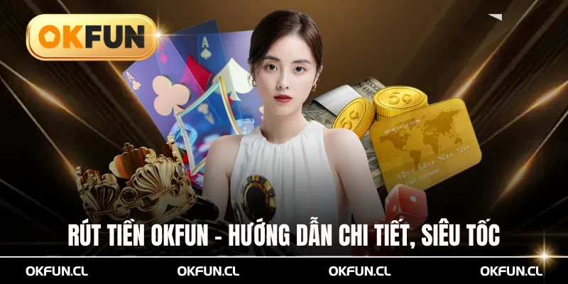 Rút tiền okfun