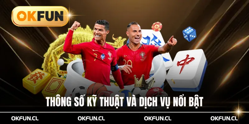 thông số kỹ thuật và dịch vụ 