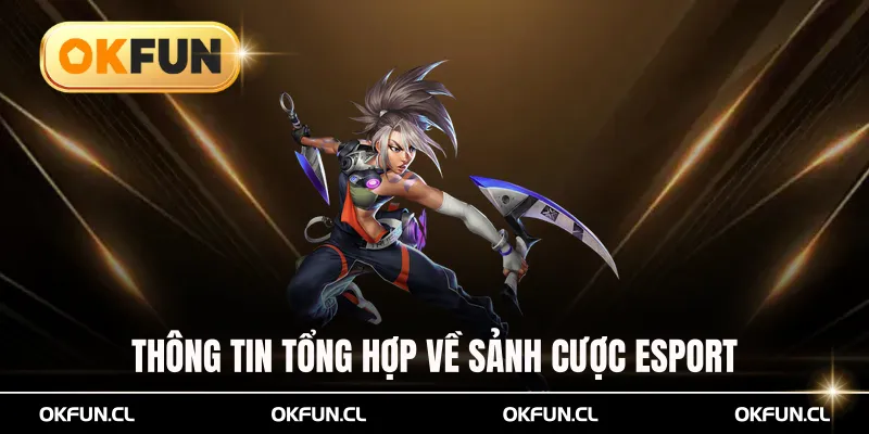 Thông tin tổng hợp về sảnh cược esport