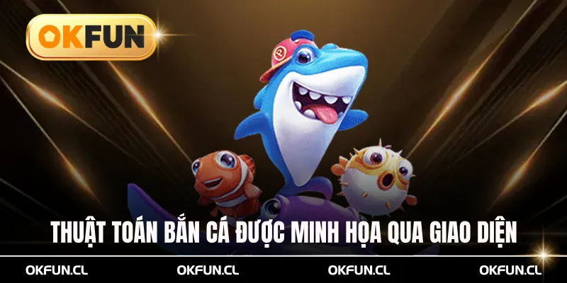 Thuật toán bắn cá được minh họa qua giao diện game sinh động
