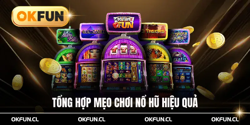 Tổng hợp mẹo chơi nổ hũ hiệu quả dành cho thành viên mới